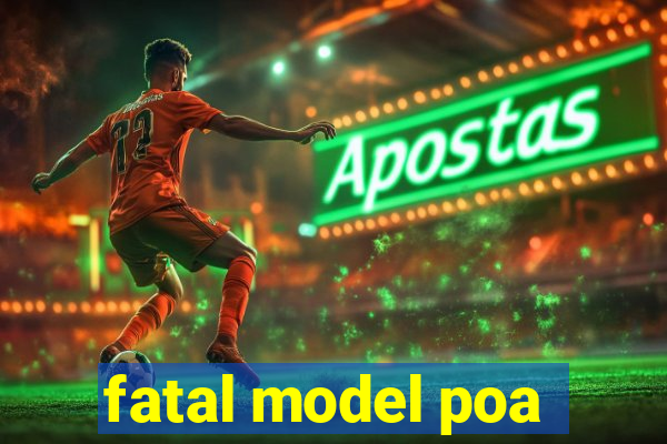 fatal model poa